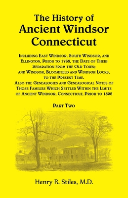 The History of Ancient Windsor, Connecticut, VOLUME 2 ONLY - Stiles, Henry R