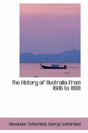The History of Australia from 1606 to 1888