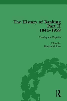 The History of Banking II, 1844-1959 Vol 7 - Ross, Duncan M