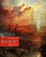 The History of British Art, Volume 2: 1600-1870