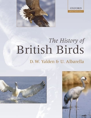 The History of British Birds - Yalden, Derek, and Albarella, Umberto