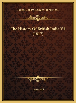 The History of British India V1 (1817) - Mill, James