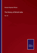 The History of British India: Vol. III