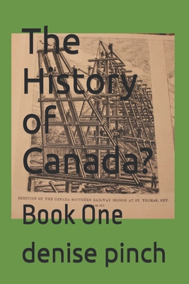 The History of Canada?: Book One - Pinch, Denise