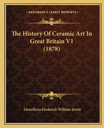 The History of Ceramic Art in Great Britain V1 (1878)