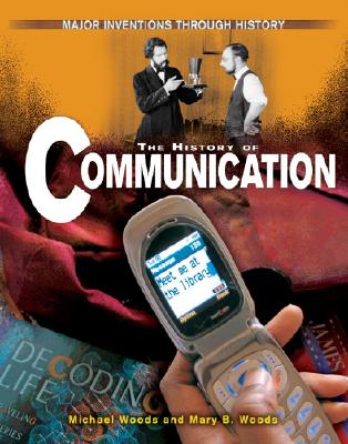 The History of Communication - Woods, Michael, and Woods, Mary B