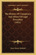 The History Of Conspiracy And Abuse Of Legal Procedure (1921)