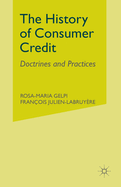 The History of Consumer Credit: Doctrines and Practices