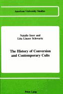 The History of Conversion and Contemporary Cults - Schwartz, Lita Linzer, and Isser, Natalie