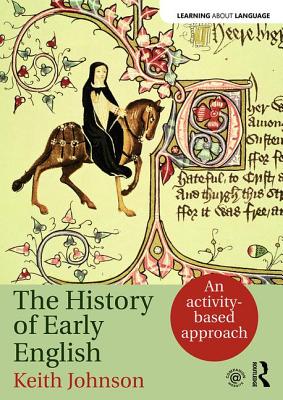 The History of Early English: An activity-based approach - Johnson, Keith
