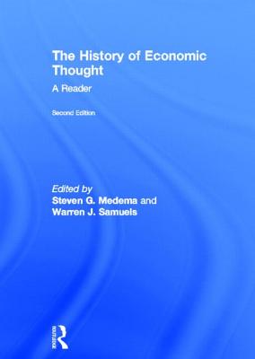 The History of Economic Thought: A Reader; Second Edition - Medema, Steven G (Editor), and Samuels, Warren J (Editor)