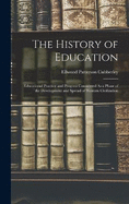 The History of Education: Educational Practice and Progress Considered As a Phase of the Development and Spread of Western Civilization