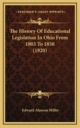 The History of Educational Legislation in Ohio from 1803 to 1850 (1920)