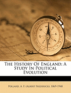 The History of England; A Study in Political Evolution