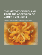 The History of England from the Accession of James II Volume 4