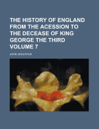 The History of England from the Acession to the Decease of King George the Third Volume 7