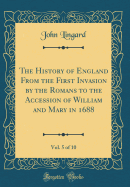 The History of England from the First Invasion by the Romans to the Accession of William and Mary in 1688, Vol. 5 of 10 (Classic Reprint)