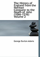The History of England from the Norman Conquest to the Death of John (1066-1216) Volume 2