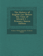 The History of English Law Before the Time of Edward I.