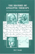 The History of Epileptic Therapy: An Account of How Medication Was Developed