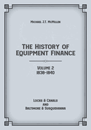 The History of Equipment Finance, Volume 2, 1838-1840: Locks & Canals and Baltimore & Susquehanna