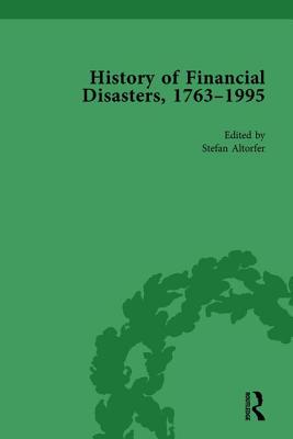 The History of Financial Disasters, 1763-1995 Vol 1 - Duckenfield, Mark, and Altorfer, Stefan, and Koehler, Benedikt