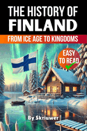 The History of Finland: From Ice Age to Kingdoms
