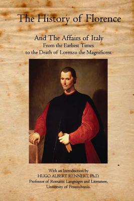 The History of Florence: And The Affairs of Italy - Machiavelli, Niccolo