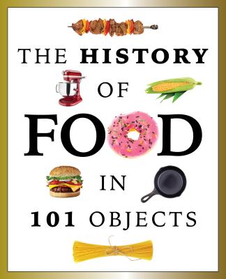 The History of Food in 101 Objects - Media Lab Books
