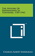 The History Of Freemasonry In Tennessee, 1789-1943