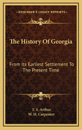 The History of Georgia: From Its Earliest Settlement to the Present Time