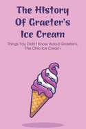 The History Of Graeter's Ice Cream: Things You Didn'T Know About Graeter's, The Ohio Ice Cream: Why Is Graeters Ice Cream So Expensive