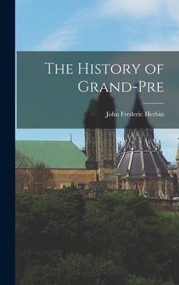 The History of Grand-Pre - Herbin, John Frederic