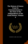 The History of Greece from Its Commencement to the Close of the Independence of the Greek Nation, Volume 4