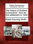 The History of Guilford, Connecticut, from Its First Settlement in 1639