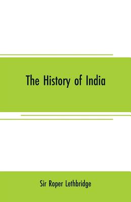 The history of India - Roper Lethbridge, Sir