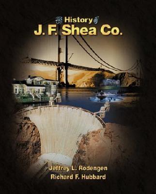 The History of J.F. Shea Co. - Rodengen, Jeffrey L, and Hubbard, Richard F