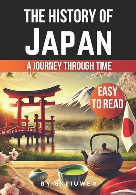 The History of Japan: Japan: A Journey Through Time - Com, Skriuwer