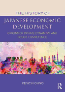 The History of Japanese Economic Development: Origins of Private Dynamism and Policy Competence