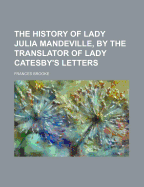 The History of Lady Julia Mandeville, by the Translator of Lady Catesby's Letters