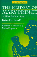 The History of Mary Prince, a West Indian Slave, Related by Herself: Revised Edition