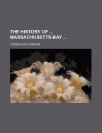 The History of ... Massachusetts-Bay