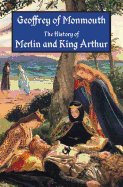 The History of Merlin and King Arthur: The Earliest Version of the Arthurian Legend - Thompson, Aaron, Dr. (Translated by), and Giles, J a (Translated by)