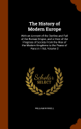 The History of Modern Europe: With an Account of the Decline and Fall of the Roman Empire, and a View of the Progress of Society From the Rise of the Modern Kingdoms to the Peace of Paris in 1763, Volume 2