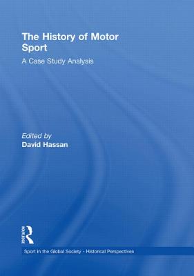 The History of Motor Sport: A Case Study Analysis - Hassan, David (Editor)