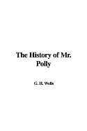 The History of Mr. Polly - Wells, G H