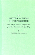 The History of Music in Performance: The Art of Musical Interpretation from the Renaissance to Our Day