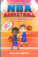 The History of NBA Basketball for Kids That No One Talks About