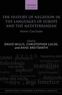 The History of Negation in the Languages of Europe and the Mediterranean: Volume I Case Studies