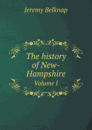 The History of New-Hampshire Volume I